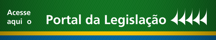 Acesse aqui o portal da legislação