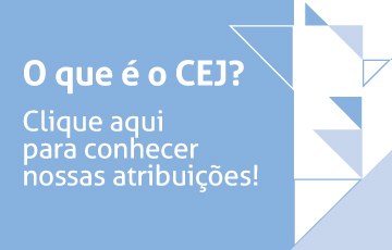 O que é o CEJ?