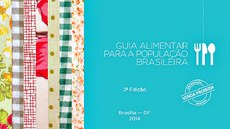 Guia tem dicas de combinações saudáveis para refeições e lanches, respeitando diferenças regionais e sugerindo alimentos e bebidas de fácil acesso aos brasileiro. Imagem: Ministério da Saúde
