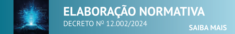 Elaboração Normativa - Decreto nº 12.002/2024